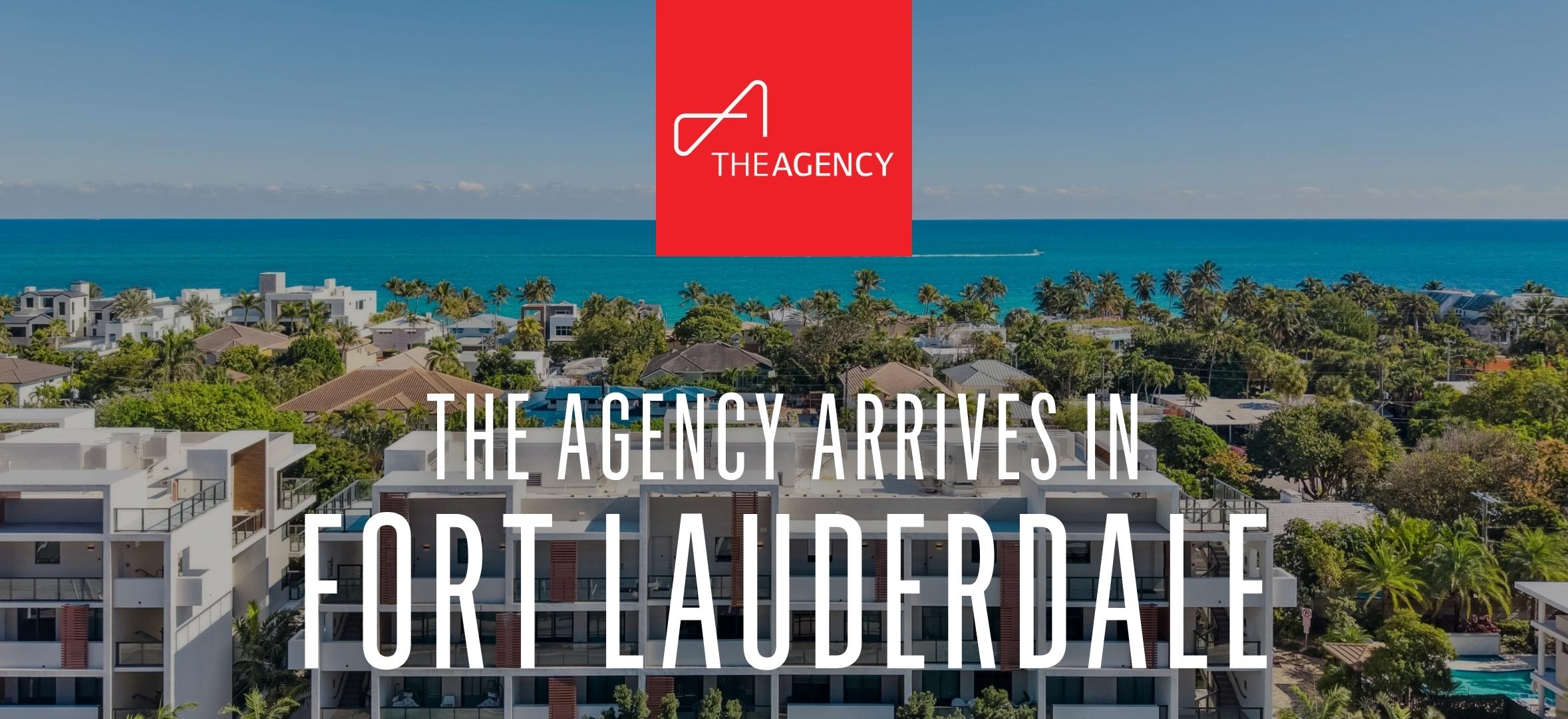 The Agency Fort Lauderdale: Luxury Real Estate Redefined in South Florida